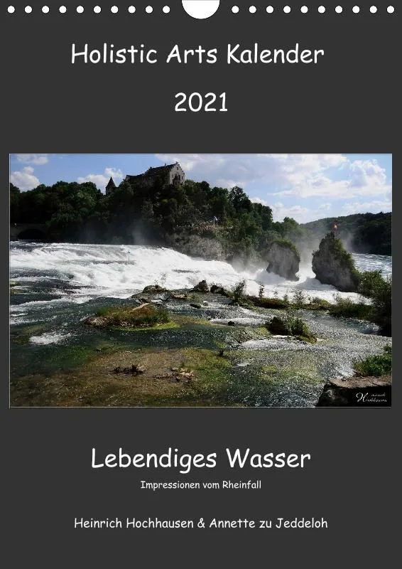Holistic Arts Rheinfall-Termin-Kalender 2021 - Lebendiges Wasser