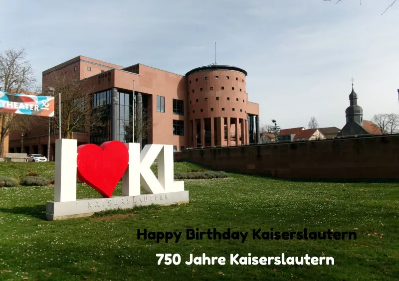 Happy Birthday Kaiserslautern - 750 Jahre Kaiserslautern