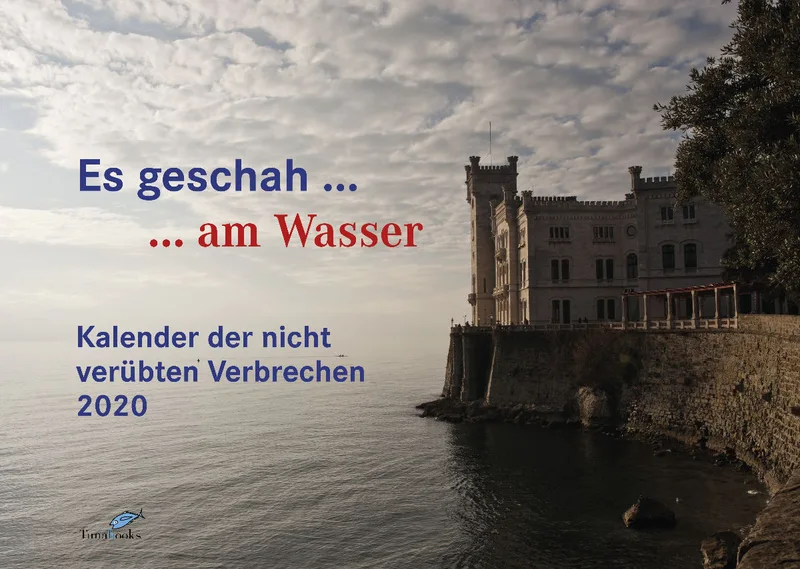 Es geschah am Wasser. Kalender der nicht verübten Verbrechen. 2020
